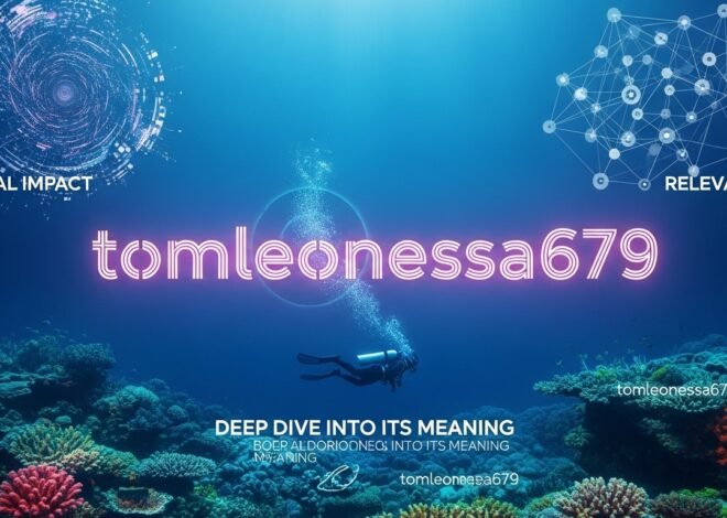 tomleonessa679: A Deep Dive into Its Meaning, Relevance, and Digital Impact